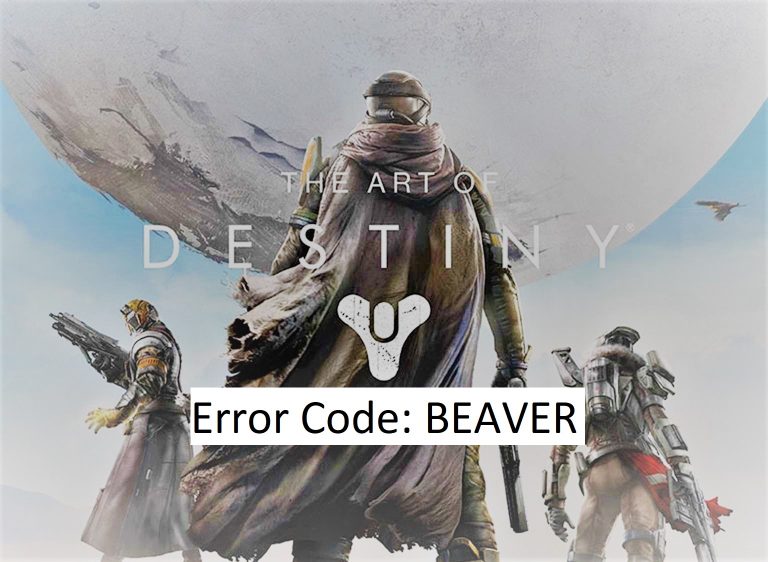 How to fix Error Code: BEAVER in Destiny