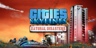 Cities Skylines Natural Disasters System Requirements