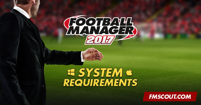 Football Manager 2017 System Requirements